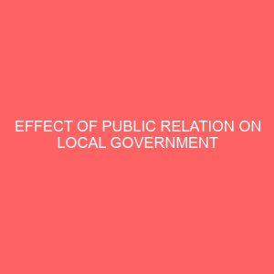 effect of public relation on local government management a case study of khana local government 35837