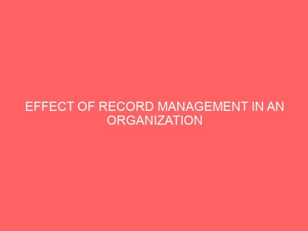 effect of record management in an organization 40395