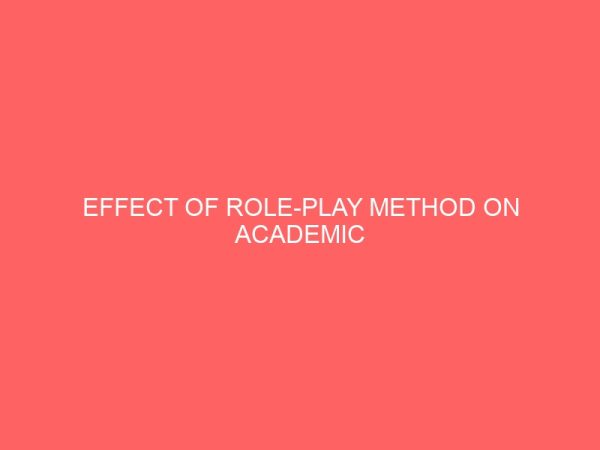 effect of role play method on academic achievement of biology students in selected secondary schools in kano metropolis 19109
