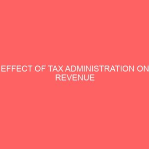 effect of tax administration on revenue generation in nigeria 17747