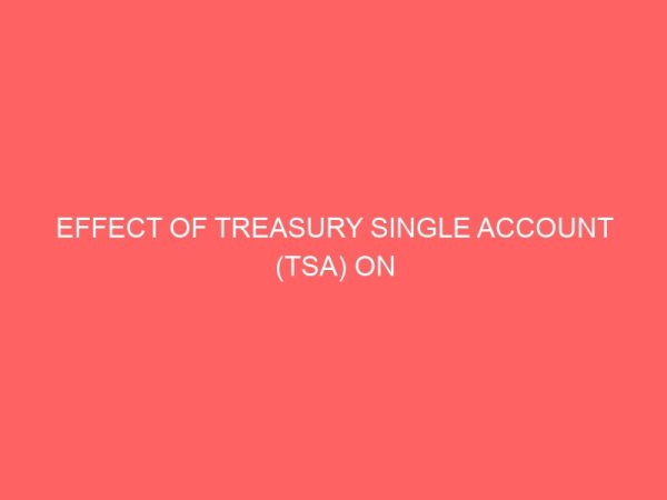 effect of treasury single account tsa on effective administration of tertiary educational institution in nigeria 38449