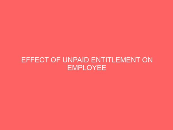 effect of unpaid entitlement on employee performance in an organization a case study of federal polytechnic bida 39172