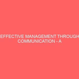 effective management through communication a case study of ministry of information lokoja 40916