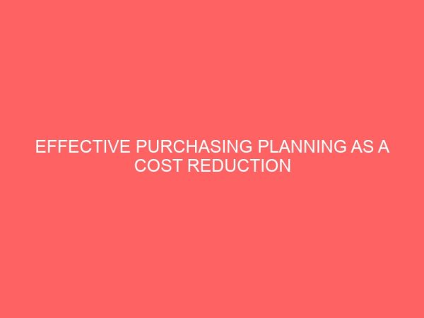 effective purchasing planning as a cost reduction tool in the manufacturing industry 38135