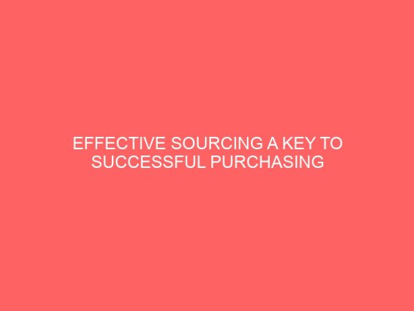 effective sourcing a key to successful purchasing function case study of rokana industries owerri 106711