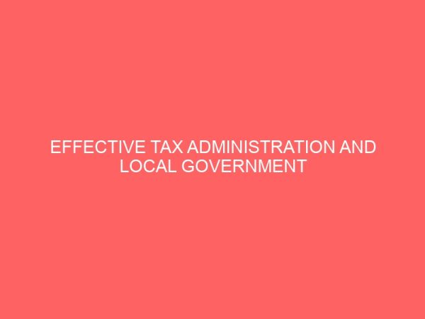 effective tax administration and local government development in nigeria a case study of ankpa local government area 38692