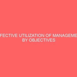 effective utilization of management by objectives in nigerian organization effective utilization of management by objectives in nigerian organization 27742