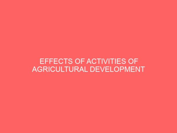 effects of activities of agricultural development programme in osogbo local government area of osun state 30673