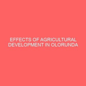 effects of agricultural development in olorunda local government 30669