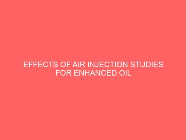effects of air injection studies for enhanced oil recovery department of chemical 13294