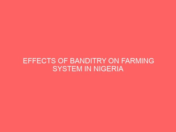 effects of banditry on farming system in nigeria 107000