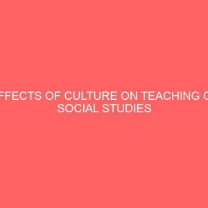 effects of culture on teaching of social studies in secondary schools in olorunda local government area of osun state 30670