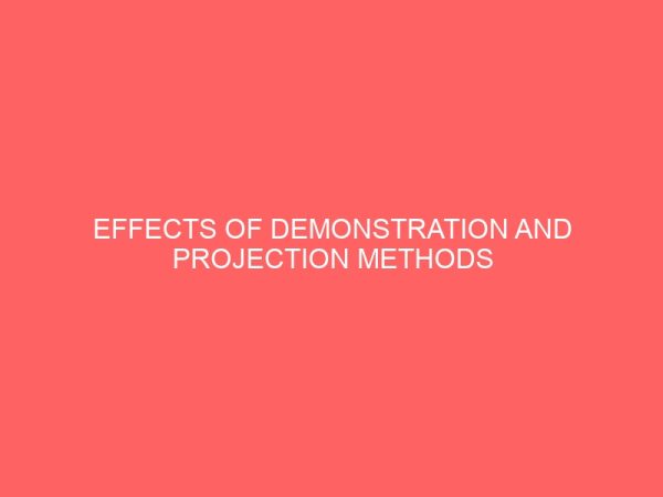 effects of demonstration and projection methods in students achievement and interest in some graph related concepts in economics 13327