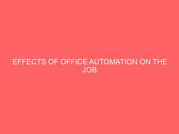 effects of office automation on the job performance of secretaries in private organizations in ekiti state 40414