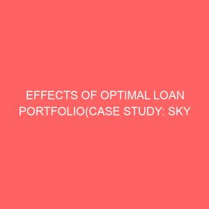 effects of optimal loan portfoliocase study sky bank ltd and first city monument bank 13177