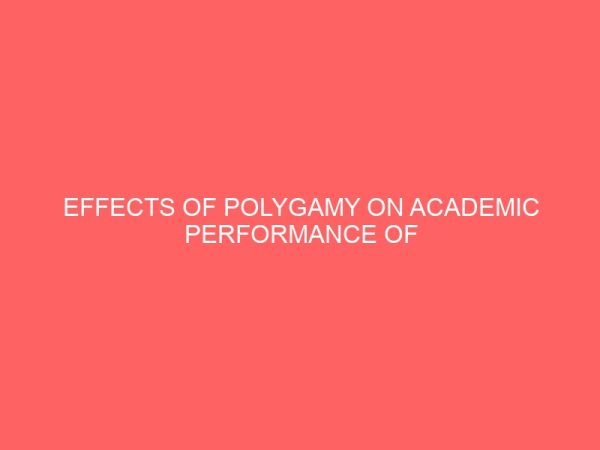 effects of polygamy on academic performance of students in osogbo local government 30406