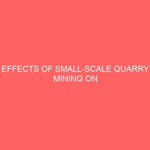 effects of small scale quarry mining on well being of female quarry workers in nassarawa state nigeria 13172