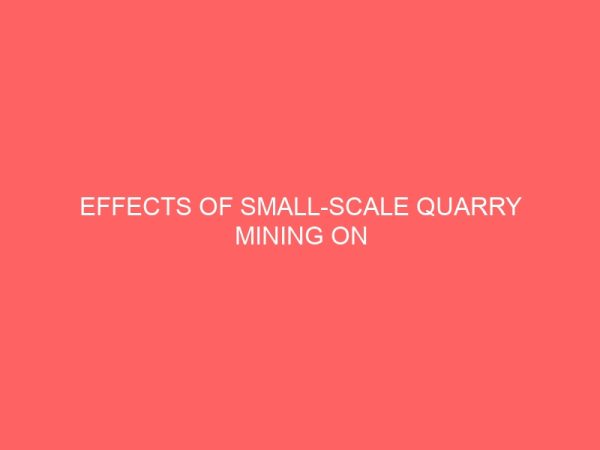 effects of small scale quarry mining on well being of female quarry workers in nassarawa state nigeria 13172