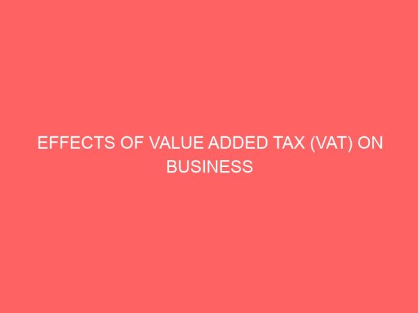 effects of value added tax vat on business performances in nigeria a case study of federal inland revenue service osogbo osun state nigeria 17737