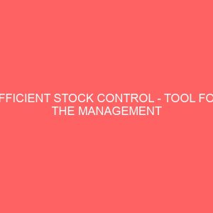 efficient stock control tool for the management of inventory in an organization case study of nigeria bottling company plc aba 106712