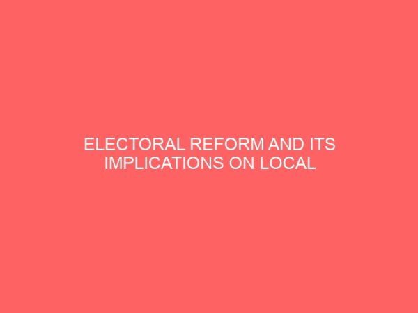 electoral reform and its implications on local government politics 39044