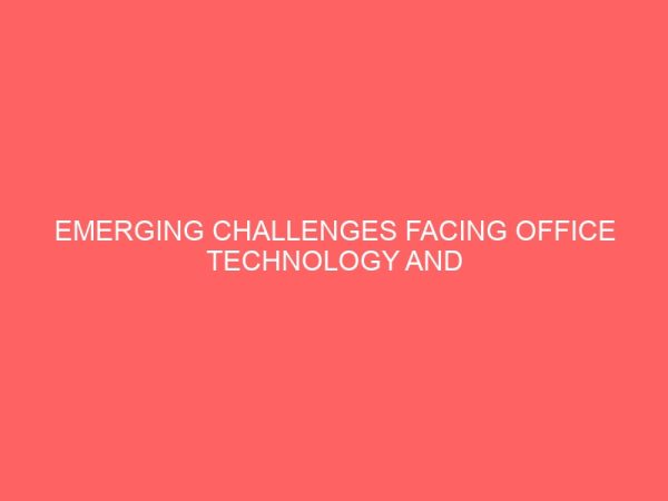 emerging challenges facing office technology and management student in information technology era case study of federal polytechnic ado ekiti 2 40384