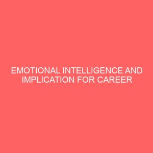 emotional intelligence and implication for career development in selected federal universities in south east nigeria 13483