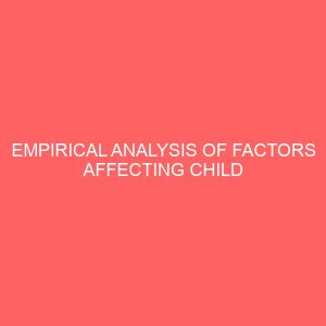 empirical analysis of factors affecting child mortality in nigeria 41838