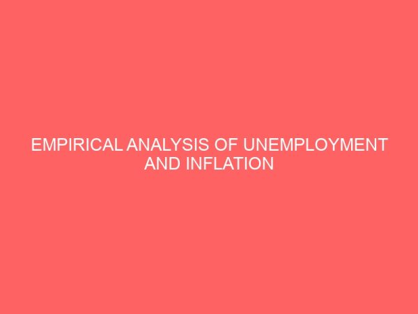 empirical analysis of unemployment and inflation in nigeria from 1986 2011 30176