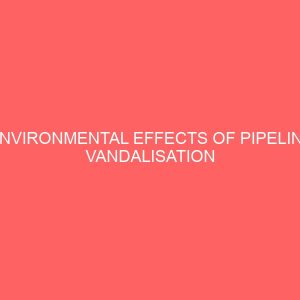 environmental effects of pipeline vandalisation and its economic implication 30197