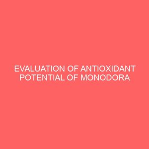 evaluation of antioxidant potential of monodora myristica african nutmeg 12869