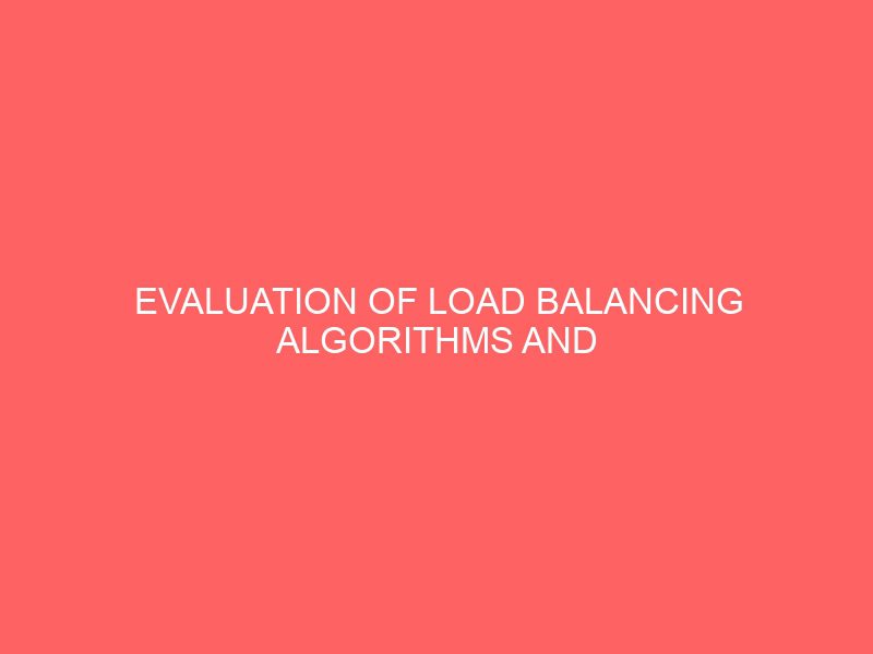 evaluation of load balancing algorithms and internet traffic modeling for performance analysis 29237
