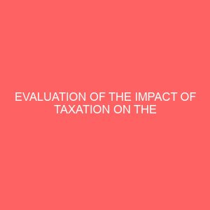 evaluation of the impact of taxation on the transformation agenda in nigeria 17770