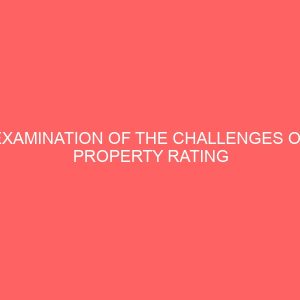 examination of the challenges of property rating administration in nigeria a case study of abuja minicipal 13346