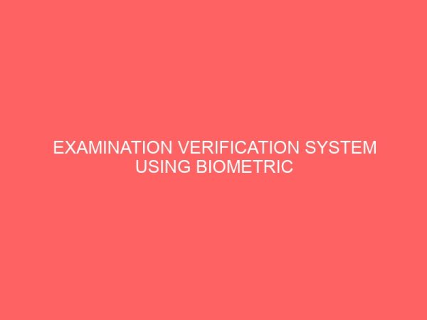 examination verification system using biometric a case study of waec 28755