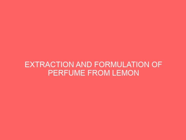 extraction and formulation of perfume from lemon grass leaves 2 35585