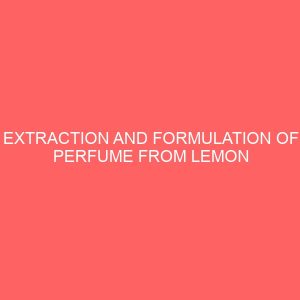extraction and formulation of perfume from lemon grass leaves 28018