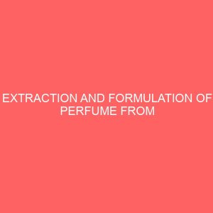 extraction and formulation of perfume from lemongrass leaves 2 35556