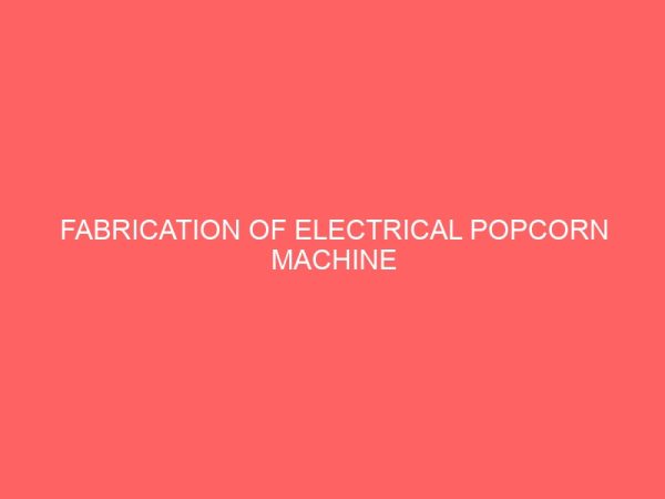 fabrication of electrical popcorn machine 41599