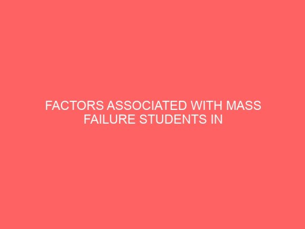 factors associated with mass failure students in biology in senior secondary schools case study of logo local government area of benue state 30608