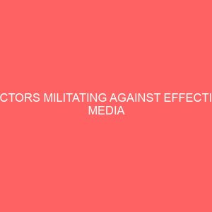 factors militating against effective media coverage of ezere town in awgu l g a 32797