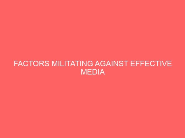 factors militating against effective media coverage of ezere town in awgu l g a 32797