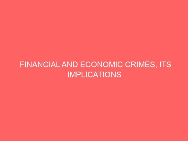 financial and economic crimes its implications for the banking industry and nigeria economy 18920
