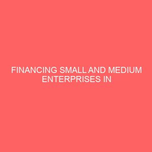 financing small and medium enterprises in nigeria problems and prospects 26101