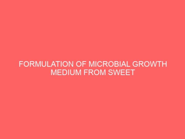 formulation of microbial growth medium from sweet potato 106534