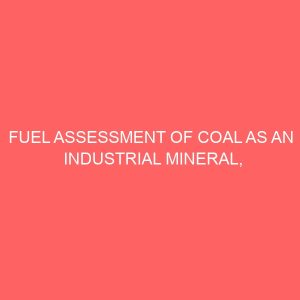 fuel assessment of coal as an industrial mineral a case study of egbute camp coal okeluse ondo state 41349