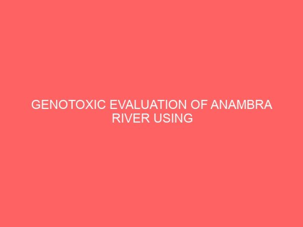 genotoxic evaluation of anambra river using biomarker 32183