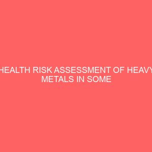 health risk assessment of heavy metals in some food and soil samples at iruekpen edo state south south nigeria 32168