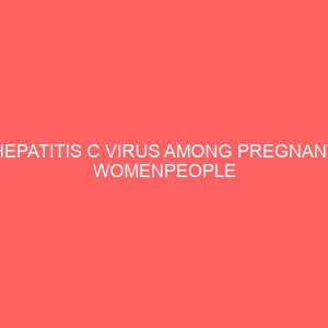 hepatitis c virus among pregnant womenpeople living with hivaids attending clinic at unth itukuozalla 35911