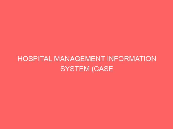 hospital management information system case study of federal medical center abuja 29495
